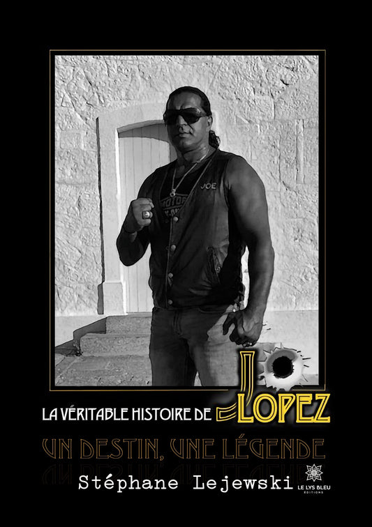 La véritable histoire de Jo Lopez - Un destin, une légende